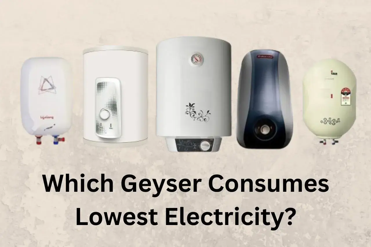 Which Geyser Consumes Lowest Electricity
