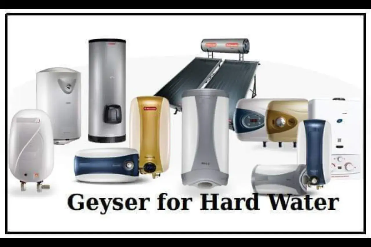 Geysers for Hard Water