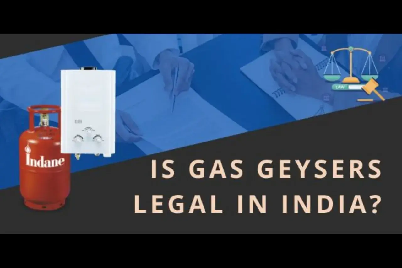 Is Gas Geysers Legal in India