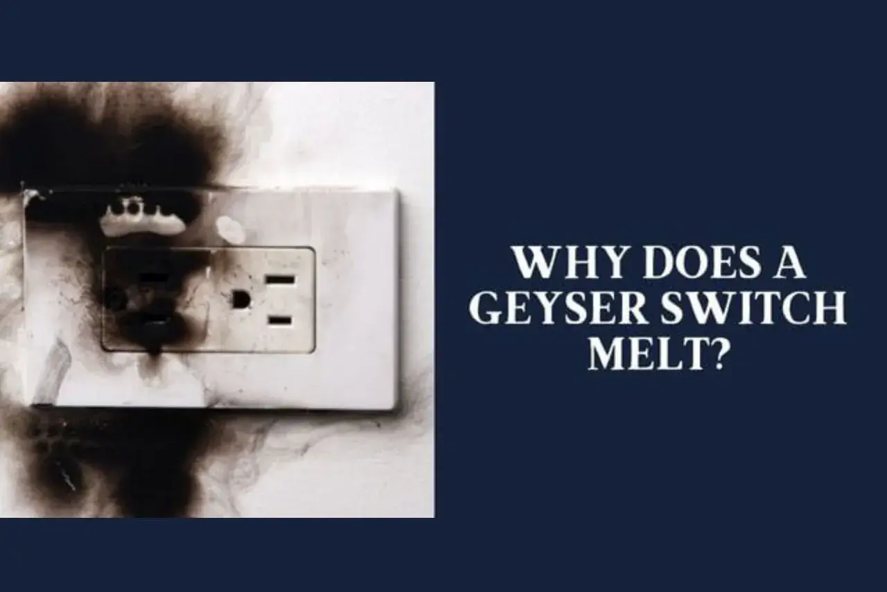 Why Does a Geyser switch melt