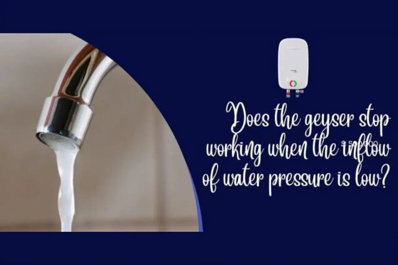 geyser stop working the inflow of water pressure is low